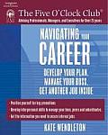 Navigating Your Career Develop Your Plan Manage Your Boss Get Another Job Inside