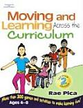 Moving & Learning Across the Curriculum More Than 300 Games & Activities to Make Learning Fun Ages 4 8