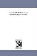 Lectures on the Calculus of Variations; By Oskar Bolza.
