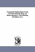 Gesammelte Mathematische Werke Von Ernst Schering. Hrsg. Von Robert Haussner U. Karl Schering. Mit Bildnis. Vol. 1