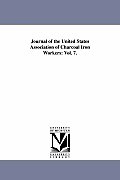 Journal of the United States Association of Charcoal Iron Workers: Vol. 7.