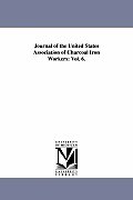 Journal of the United States Association of Charcoal Iron Workers: Vol. 6.
