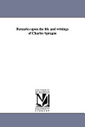 Remarks upon the life and writings of Charles Sprague