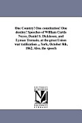 One Country! One constitution! One destiny! Speeches of William Curtis Noyes, Daniel S. Dickinson, and Lyman Tremain, at the great Union war ratificat