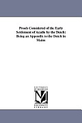 Proofs Considered of the Early Settlement of Acadie by the Dutch: Being an Appendix to the Dutch in Maine