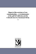 Report of the secretary of war, communicating ... a reconnoissance of the gulf of California and the Colorado river by Lieutenant Derby ...