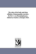 The sides of the body and drug affinities. Homoeopathic exercises. By Dr. C. von Boenninghausen. Edited by Charles J. Hempel, M.D.