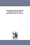 Report on the iron of Dodge and Washington counties, state of Wisconsin, by James G. Percival ...