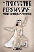 Finding the Persian Way: Cyrus the Great Travels in Ancient Persia