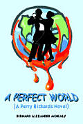 A Perfect World: (A Perry Richards Novel)