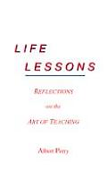 Life Lessons: Reflections on the Art of Teaching