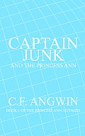 Captain Junk and the Princess Ann: Book 1 of the Princess Ann Voyages