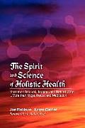 Spirit & Science of Holistic Health More Than Broccoli Jogging & Bottled Water More Than Yoga Herbs & Meditation