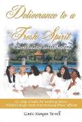 Deliverance to a Fresh Spirit: 12-Step Guide for Ending Toxic Relationships and Overcoming Their Effects