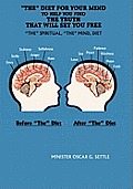 The Diet for Your Mind to Help You Find the Truth That Will Set You Free: The Spiritual, the Mind, Diet