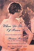 Where Do the Souls of Roses Go?: A Collection of Poems & Reminiscences