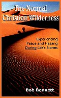 The Normal Christian Wilderness: Experiencing Peace and Healing During Life's Storms