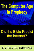 The Computer Age In Prophecy: Did the Bible Predict the Internet?