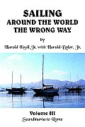 Sailing Around the World the Wrong Way: Volume III Scandinavia to Rome