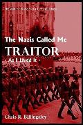 The Nazi's Called Me Traitor: - As I Lived it -