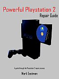 Powerful PlayStation 2 Repair Guide: A Guide Through the PlayStation 2 Repair Process