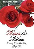 Roses for Brian: Letters of Love From Mom