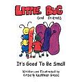 Little Bug & Friends: It's Good to Be Small