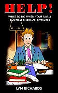 Help!: What to Do When Your Small Business Needs an Employee
