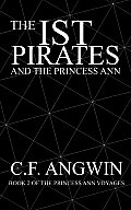 The Ist Pirates and the Princess Ann: Book 2 of the Princess Ann Voyages