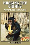Hugging the Chimps: Adventures in Burundi