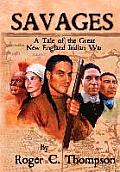 Savages: A Tale of the Great New England Indian War