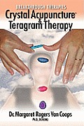 Breakthrough Therapies: Crystal Acupuncture and Teragram Therapy