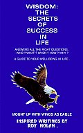 Wisdom: The Secrets of Success in Life: Mount Up with Wings as Eagle
