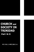 Church and Society in Trinidad Part I & II: The Catholic Church in Trinidad 1498-1863