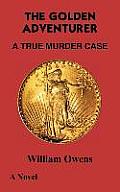 The Golden Adventurer: A True Murder Case