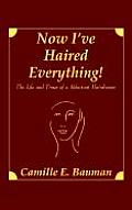 Now I've Haired Everything!: The Life and Times of a Reluctant Hairdresser