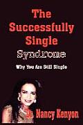 The Successfully Single Syndrome: Why You Are Still Single