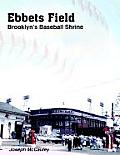 Ebbets Field: Brooklyn's Baseball Shrine