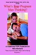 What's Your Pregnant Man Thinking?: A Roadmap for Expectant & New Mothers