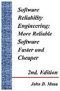 Software Reliability Engineering: More Reliable Software Faster and Cheaper 2nd Edition