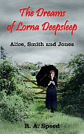The Dreams of Lorna Deepsleep: Alice, Smith and Jones