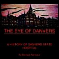 Eye of Danvers A History of Danvers State Hospital