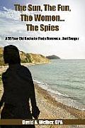 The Sun, The Fun, The Women...The Spies: A 50 Year Old Bachelor Finds Romance...And Danger