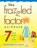 Frazzled Factor Workbook A 12 Week Journey from Guilt to Grace