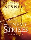 When the Enemy Strikes Workbook: The Keys to Winning Your Spiritual Battles