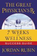 The Great Physician's RX for 7 Weeks of Wellness Success Guide