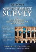 Nelson's New Testament Survey: Discovering the Essence, Background and Meaning about Every New Testament Book