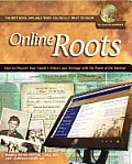 Online Roots: How to Discover Your Family's History and Heritage with the Power of the Internet