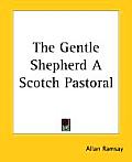 The Gentle Shepherd a Scotch Pastoral