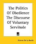 Politics of Obedience the Discourse of Voluntary Servitude